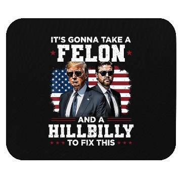 Discover Trump Vance It's Gonna Take A Felon A Hillbilly Mouse Pads