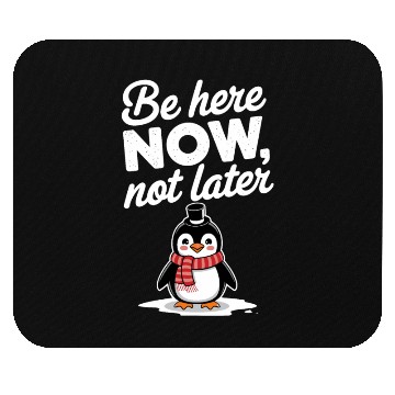 Discover Be Here Now Mindfulness Penguin Message Mouse Pads