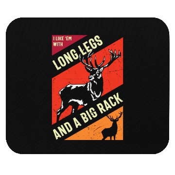 Discover I like 'em with long legs and A big rack hunting Mouse Pads