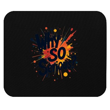 Discover Why So Serious Chaotic Abstract Art Mouse Pads