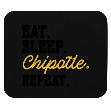 Discover Eat Sleep Chipotle Repeat 8 Mouse Pads