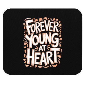 Discover Forever Young at Heart Birthday Getting Older Mouse Pads
