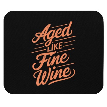 Discover Aged Like Fine Wine Birthday Getting Older Wisdom Mouse Pads