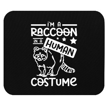 Discover I'm a raccoon in a human costume Mouse Pads
