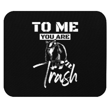 Discover To me you are trash raccoon Mouse Pads