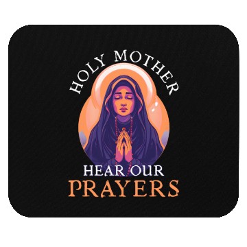 Discover Virgin Mary Holy Mother, Hear Our Prayers Mouse Pads