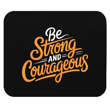 Discover "Be Strong and Courageous" Motivational Typography Mouse Pads