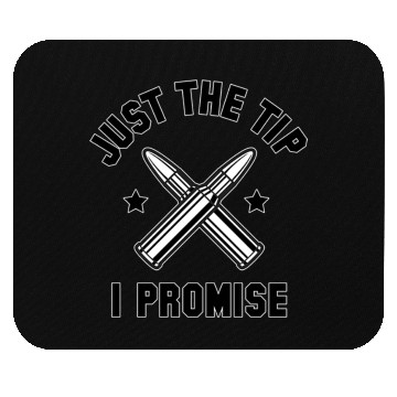 Discover Just The Tip I Promise Mouse Pads