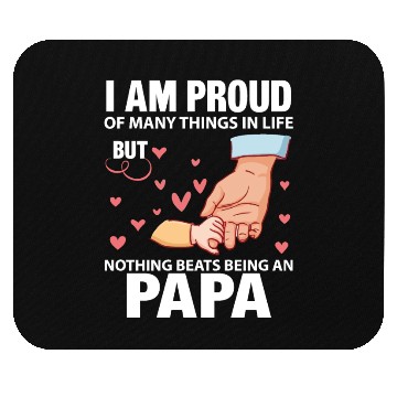 Discover I Am Proud Of Many Things In Life Being An Papa Mouse Pads