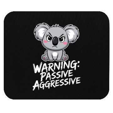 Discover Warning: Passive Aggressive Koala Humor for Animal Mouse Pads
