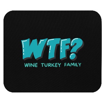 Discover WTF Wine Turkey Family Funny Thanksgiving Mouse Pads
