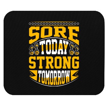 Discover Sore Today Strong Tomorrow - Gym Motivation Mouse Pads