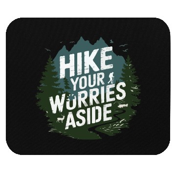 Discover Hike Your Worries Aside - Hiking Mental Health Mouse Pads