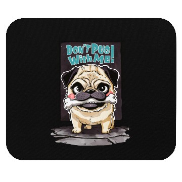 Discover Don't Pug With Me: A Pug's Playful Warning Mouse Pads