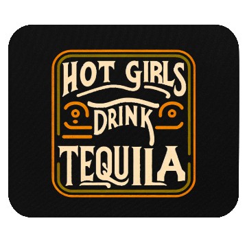 Discover Hot Girls Drink Tequila 7 Mouse Pads