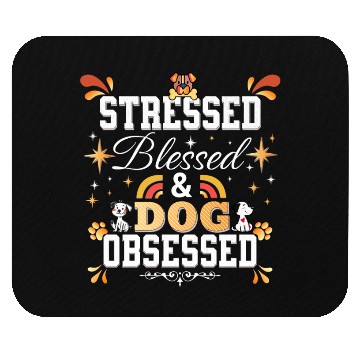 Discover Stressed, Blessed & Dog Obsessed Mouse Pads