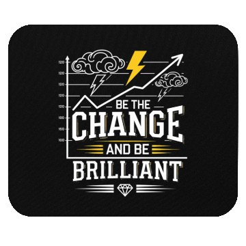 Discover Be The Change and Be Brilliant Mouse Pads