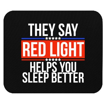 Discover They Say Red Light Helps You Sleep Better Mouse Pads