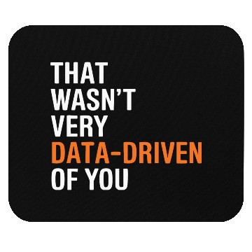 Discover Funny Data Analyst Wasn't Very Data Driven of You Mouse Pads