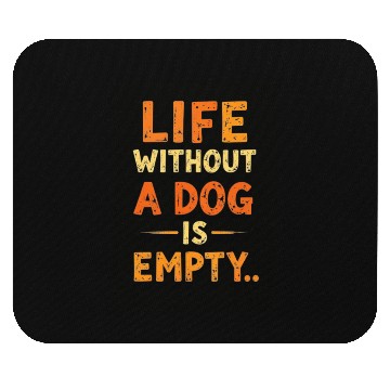 Discover Life Without a Dog Mouse Pads
