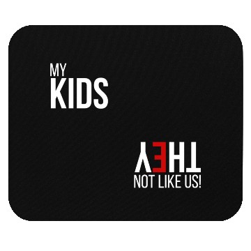 Discover My Kids, They Not Like Us Mouse Pads