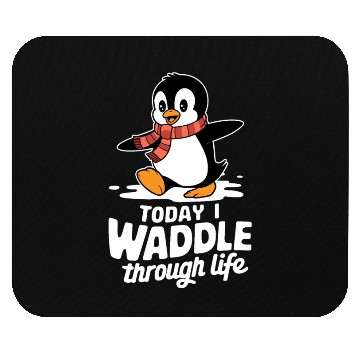Discover Today I Waddle Through Life Penguin Fun Mouse Pads