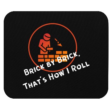 Discover Brick by Brick, That’s How I Roll Mouse Pads
