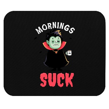 Discover Mornings suck - Funny Dracula vampire Mouse Pads