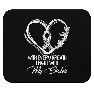 Discover Lung Cancer Every Breath I Fight With My Sister Mouse Pads