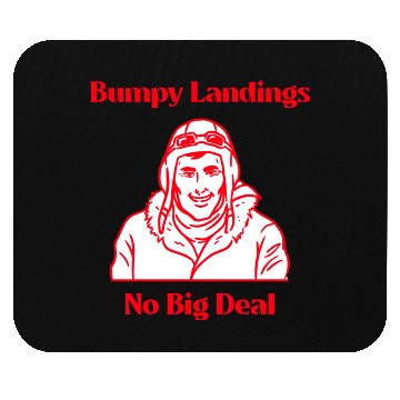 Discover Bumpy Landings No Big Deal Bush Pilot Mouse Pads