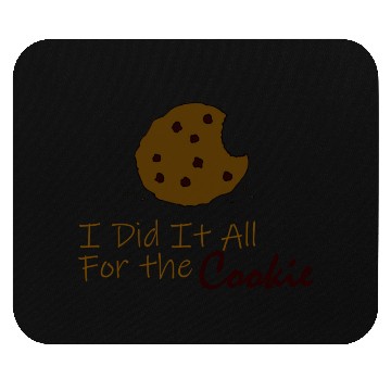 Discover I Did It All for the Cookie Mouse Pads