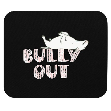 Discover Bully out Mouse Pads
