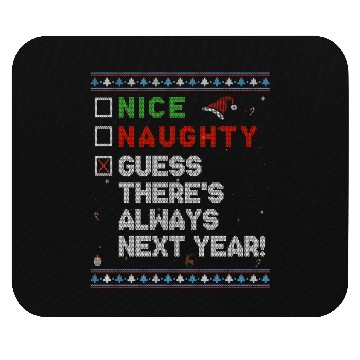 Discover Nice Naughty Guess There’s Always Next Year! Mouse Pads