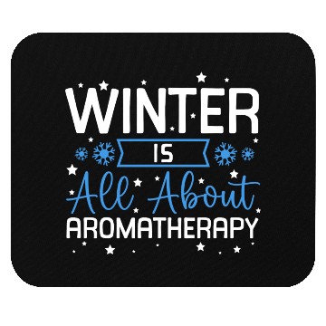 Discover Winter Is All About Aromatherapy Bliss Mouse Pads