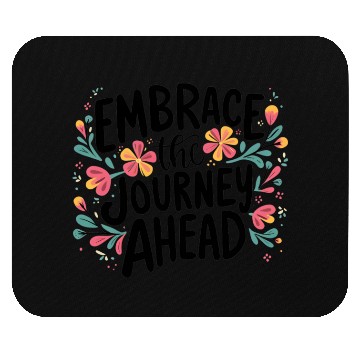 Discover Embrace the Journey Ahead Inspirational Design Mouse Pads
