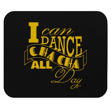 Discover I can dance Cha Cha Cha all day long Mouse Pads