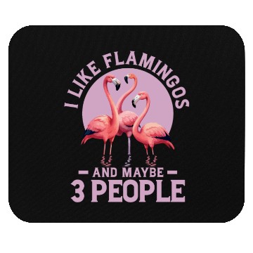 Discover I Like Flamingos And Maybe 3 People Pink Bird Cute Mouse Pads