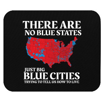 Discover There are No Blue States Only Big Blue Cities Mouse Pads