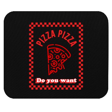Discover Pizza Pizza Do You Want Mouse Pads