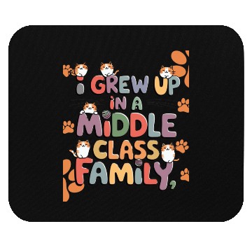 Discover Middle Class Cat Family Humor Mouse Pads
