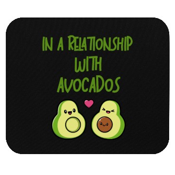 Discover In A Relationship With Avocados Mouse Pads