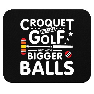 Discover Croquet is like golf but with bigger balls Mouse Pads