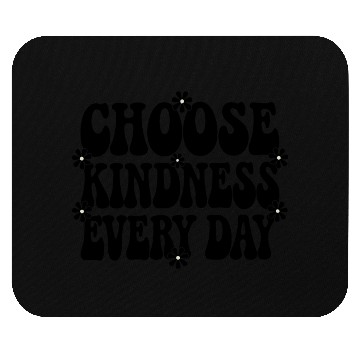 Discover Choose Kindness Every Day - Inspirational Design Mouse Pads