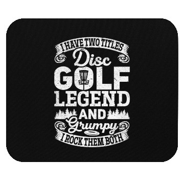 Discover I Have Two Titles Disc Golf Legend And Grumpy - Di Mouse Pads