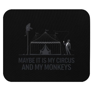 Discover Maybe it is my Circus Mouse Pads