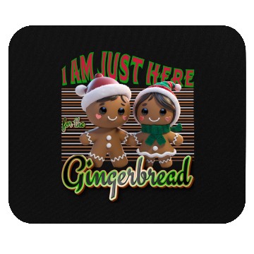 Discover I am Just Here For Gingerbread Christmas Design Mouse Pads