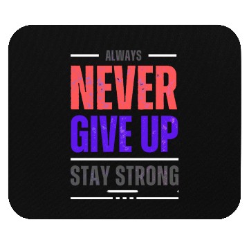 Discover Always Never Give up Stay Strong Mouse Pads
