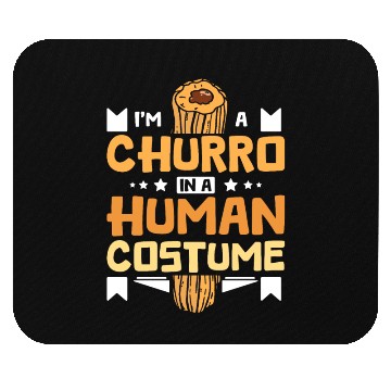 Discover I'm a Churro in a human costume Mouse Pads