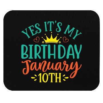 Discover Yes Its My Birthday January 10th Mouse Pads