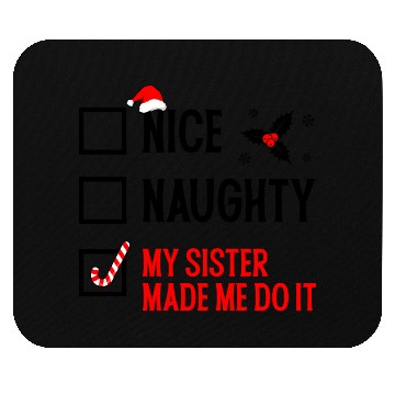 Discover Funny Christmas Checklist "My Sister Made Me Do It Mouse Pads